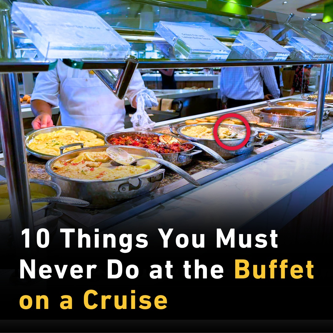 10 Things You Must Never Do at the Buffet on a Cruise